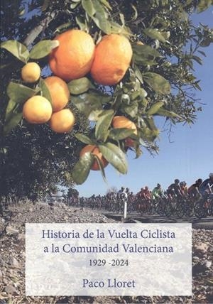 HISTORIA DE LA VUELTA CICLISTA A LA COMUNIDAD VALENCIANA | 9788412235937 | LLORET, PACO