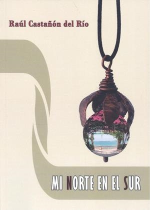 MI NORTE EN EL SUR | 9788412813548 | CASTAÑÓN DEL RÍO, RAÚL