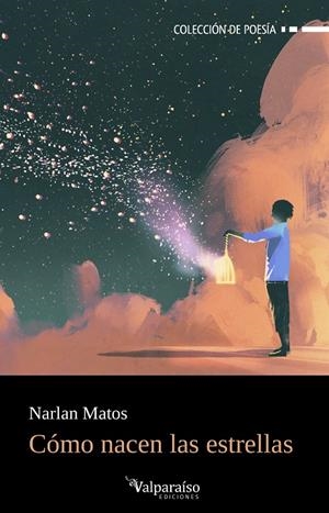 CÓMO NACEN LAS ESTRELLAS | 9788410073845 | MATOS, NARLAN