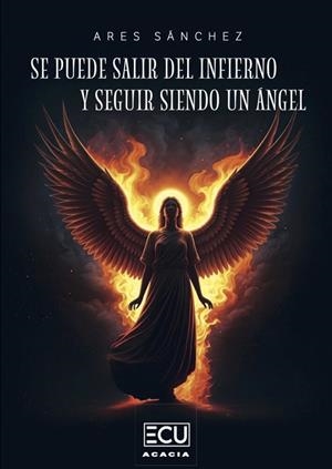 SE PUEDE SALIR DEL INFIERNO Y SEGUIR SIENDO UN ÁNGEL | 9788410187917 | SÁNCHEZ, ARES