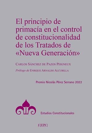 PRINCIPIO DE PRIMACÍA EN EL CONTROL DE CONSTITUCIONALIDAD DE LOS TRATADOS DE “NUEVA GENERACIÓN”, EL | 9788425920523 | SÁNCHEZ DE PAZOS PEIGNEUX, CARLOS