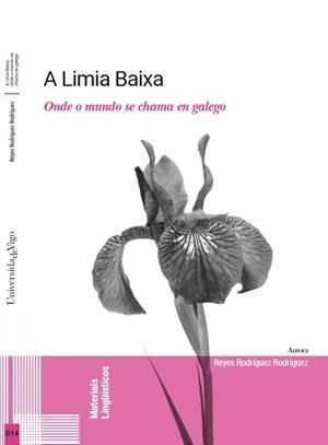 A LIMIA BAIXA. ONDE O MUNDO SE CHAMA EN GALEGO | 9788481580259