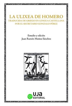 ULIXEA DE HOMERO, LA : TRADUCIDA DE GRIEGO EN LENGUA CASTELLANA POR EL SECRETARIO GONZALO PÉREZ | 9788491596455 | HOMERO