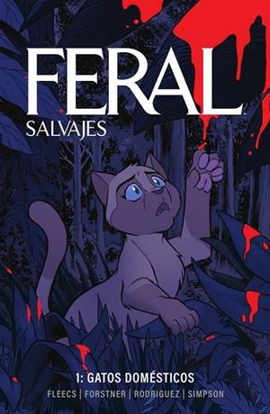 FERAL (SALVAJES) 01 : GATOS DOMESTICOS | 9788467973839 | SIMPSON, BRAD / FLEECS, TONY / FORSTNER, TRISH / RODRIGUEZ, TONE