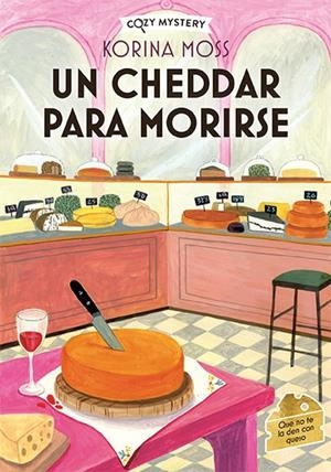 CHEDAR PARA MORIRSE, UN (MISTERIOS EN LA QUESERÍA 1) | 9788410206038 | MOSS, KORINA