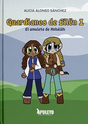 GUARDIANES DE EILEN 01. EL AMULETO DE ANHALAH | 9788410602199 | ALONSO SANCHEZ, ALICIA