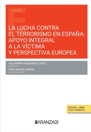 LUCHA CONTRA EL TERRORISMO EN ESPAÑA: APOYO INTEGRAL A LA VÍCTIMA Y PERSPECTIVA EUROPEA | 9788410295629 | HERNANDEZ, ALEJANDRO