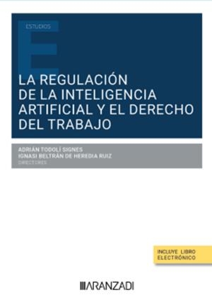 REGULACION DE LA INTELIGENCIA ARTIFICIAL Y EL DERECHO DEL TRABAJO | 9788410788299 | TODOLI, ADRIÁN