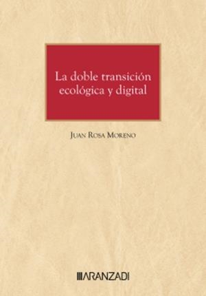 DOBLE TRANSICIÓN ECOLÓGICA Y DIGITAL, LA | 9788410789050 | MORENO, JUAN ROSA