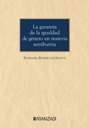 GARANTÍA DE LA IGUALDAD DE GÉNERO EN MATERIA RETRIBUTIVA, LA | 9788410789456 | RODRIGUEZ, ESTEFANIA