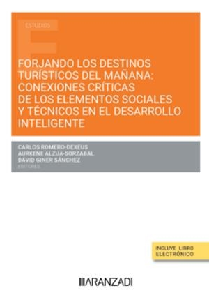 FORJANDO LOS DESTINOS TURÍSTICOS DEL MAÑANA: CONEXIONES CRÍTICAS DE LOS ELEMENTOS SOCIALES Y TÉCNICOS EN EL DESARROLLO INTELIGENTE | 9788411637459 | VV.AA