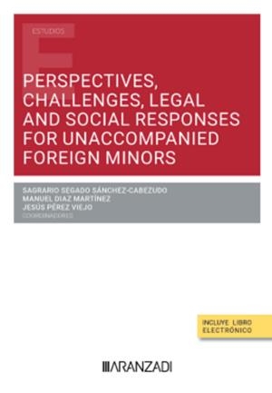 PERSPECTIVES, CHALLENGES, LEGAL AND SOCIAL RESPONSES FOR UNACCOMPANIED FOREING MINORS | 9788413900803 | DIAZ, MANUEL
