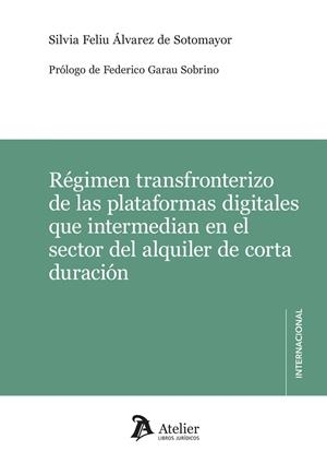 REGIMEN TRANSFRONTERIZO DE LAS PLATAFORMAS DIGITALES QUE INTERMEDIAN EN EL SECTOR DEL ALQUILER DE CORTA DURACIÓN | 9791387543259 | ALVAREZ DE SOTOMAYOR, SILVIA FELIU