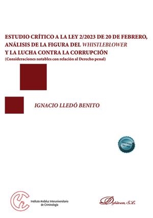 ESTUDIO CRITICO A LA LEY 2 2023 DE 20 DE FEBRERO ANALISIS DE LA FIGURA DEL WHISTLEBLOWER Y LA LUCHA CONTRA LA CORRUPCIÓN | 9788410708488 | LLEDO BENITO, IGNACIO