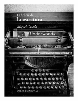 BELLEZA DE LA ESCRITURA, LA | 9788410057722 | CASADO, MIGUEL