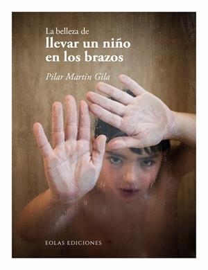 BELLEZA DE LLEVAR UN NIÑO EN LOS BRAZOS, LA | 9788410057760 | MARTIN GILA, PILAR