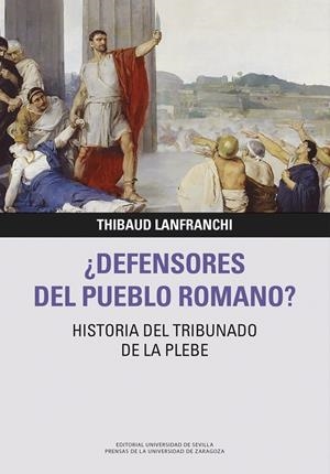 DEFENSORES DEL PUEBLO ROMANO? HISTORIA DEL TRIBUNADO DE LA PLEBE | 9788413409023 | LANFRANCHI, THINAUD