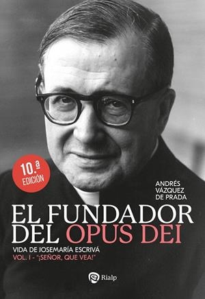 FUNDADOR DEL OPUS DEI. I. ¡SEÑOR, QUE VEA! (10 EDICIÓN) | 9788432169021 | VAZQUEZ DE PRADA, ANDRÉS