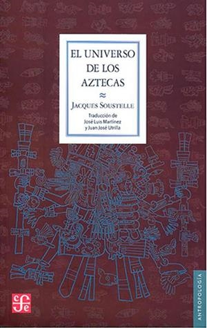 UNIVERSO DE LOS AZTECAS, EL | 9786071609144 | SOUSTELLE, JACQUES