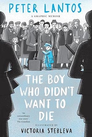 BOY WHO DIDN'T WANT TO DIE, THE | 9780702334467 | LANTOS, PETER