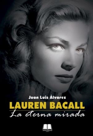 LAUREN BACALL, LA ETERNA MIRADA | 9788412927566 | ALVAREZ, JUAN LUIS