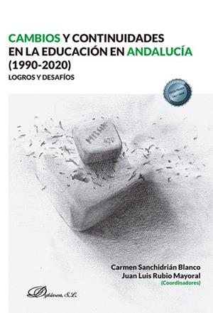 CAMBIOS Y CONTINUIDADES EN LA EDUCACIÓN EN ANDALUCÍA (1990-2020) LOGROS Y DESAFÍOS | 9788410708167 | SANCHIDRIAN BLANCO, CARMEN / RUBIO MAYORAL, JUAN LUIS