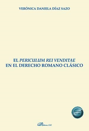 PERICULUM REI VENDITAE EN EL DERECHO ROMANO CLÁSICO, EL | 9788410705326 | DIAZ SAZO, VERONICA DANIELA