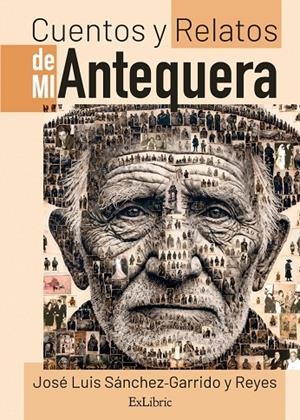 CUENTOS Y RELATOS DE MI ANTEQUERA | 9791387528379 | SANCHEZ-GARRIDO Y REYES, JOSE LUIS