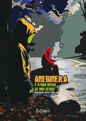 ANEGINEILA Y OTRAS GOTAS DE MIS SESOS | 9791387528485 | MUÑOZ SOLER, JUAN CARLOS