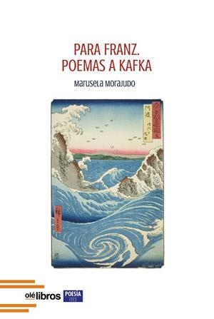 PARA FRANZ. POEMAS A KAFKA | 9788410053762 | MORAJUDO MANZANET, MARUSELA