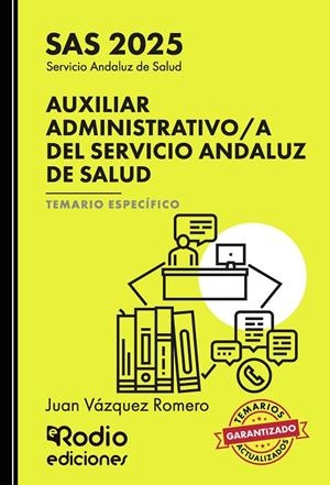 SERVICIO ANDALUZ DE SALUD SAS. AUXILIAR ADMINISTRATIVO. TEMARIO ESPECÍFICO (ED. 2025) | 9791387537982 | VAZQUEZ ROMERO, JUAN