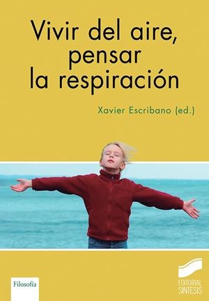 VIVIR DEL AIRE, PENSAR LA RESPIRACIÓN | 9788413573809 | ESCRIBANO, XAVIER