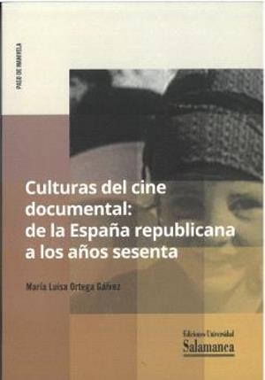 CULTURAS DEL CINE DOCUMENTAL DE LA ESPAÑA REPUBLICANA A LOS AÑOS SESENTA | 9788413118949 | ORTEGA GÁLVEZ, MARÍA LUISA