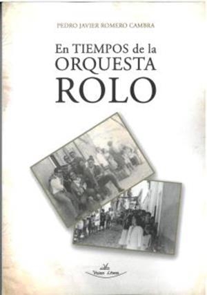 EN TIEMPOS DE LA ORQUESTA ROLO | 9788412934021 | ROMERO CAMBRA, PEDRO JAVIER