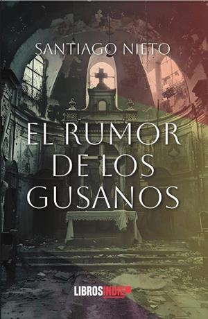 RUMOR DE LOS GUSANOS, EL | 9788410111974 | NIETO, SANTIAGO