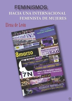 FEMINISMOS. HACIA UNA INTERNACIONAL FEMINISTA DE MUJERES | 9788418115363 | DE LEON, ELENA
