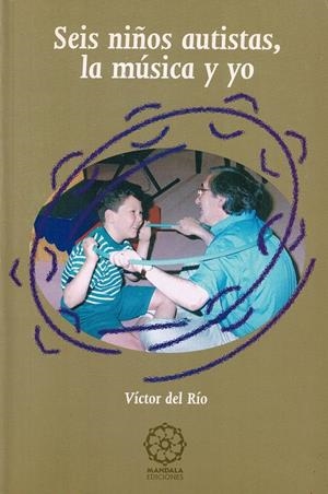 SEIS NIÑOS AUTISTAS, LA MÚSICA Y YO | 9788495052025 | DEL RIO, VICTOR