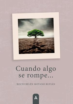 CUANDO ALGO SE ROMPE... | 9791387590222 | MOYANO RUFIAN, ROCIO BELEN