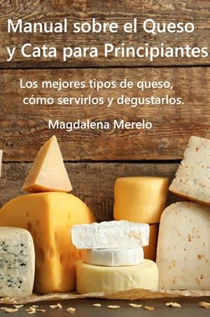 MANUAL SOBRE EL QUESO Y CATA PARA PRINCIPIANTES | 9788468586106 | MERELO, MAGDALENA
