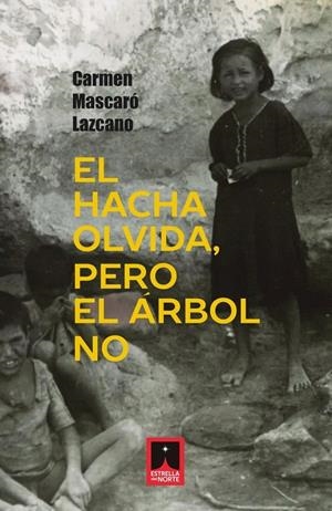 HACHA OLVIDA, PERO EL ARBOL NO, EL | 9788412923292 | MASCARO LAZCANO, CARMEN