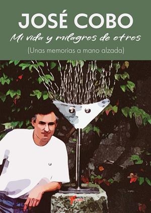 JOSÉ COBO. MI VIDA Y MILAGROS DE OTROS | 9788412925357 | COBO CALDERON, JOSE