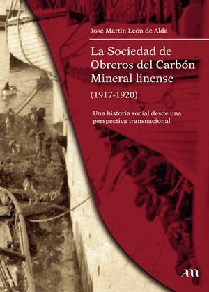 SOCIEDAD DE OBREROS DEL CARBÓN MINERAL LINENSE (1917-1920), LA | 9798872360735 | LEON DE ALDA, JOSE MARTIN