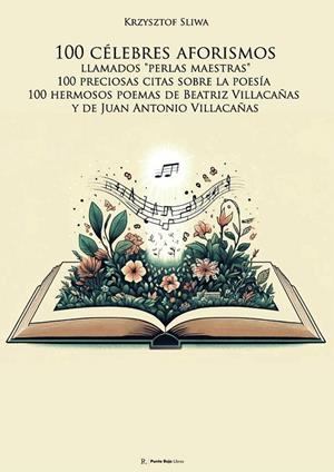100 CÉLEBRES AFORISMOS LLAMADOS "PERLAS MAESTRAS", 100 PRECIOSAS CITAS SOBRE LA POESÍA Y 100 HERMOSOS POEMAS DE BEATRIZ VILLACAÑAS Y DE JUAN ANTONIO V | 9791090137523 | SLIWA, KRZYSZTOF