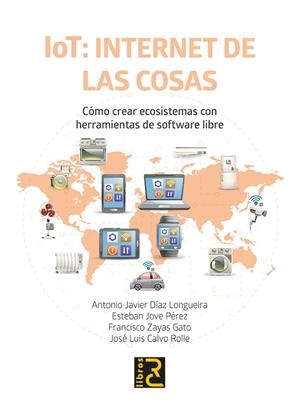 IOT INTERNET DE LAS COSAS | 9788412782547 | DIAZ LONGUEIRA, A. J. / JOVE PEREZ, E.
