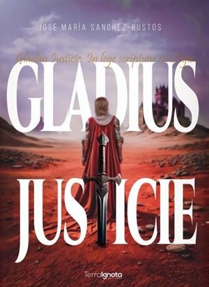 GLADIUS IUSTICIE | 9788412948592 | SANCHEZ-BUSTOS, JOSÉ MARÍA