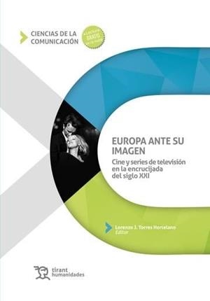EUROPA ANTE SU IMAGEN. CINE Y SERIES DE TELEVISIÓN EN LA ENCRUCIJADA DEL SIGLO XXI | 9788411839464 | TORRES HORTELANO, LORENZO J.