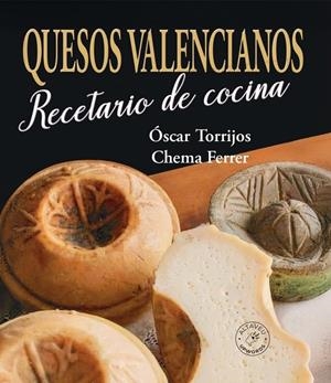 QUESOS VALENCIANOS. RECETARIO DE COCINA | 9788412821857 | FERRER CUÑAT, CHEMA / TORRIJOS, OSCAR