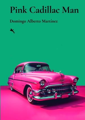 PINK CADILLAC MAN | 9789916929117 | ALBERTO MARTINEZ, DOMINGO