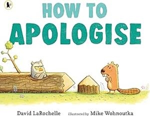 HOW TO APOLOGISE | 9781529516807 | LAROCHELLE, DAVID