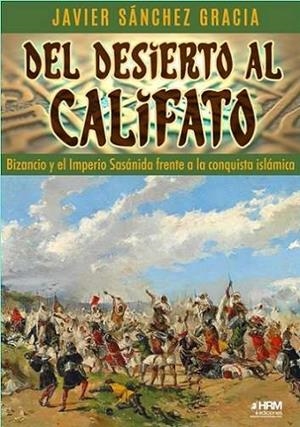 DEL DESIERTO AL CALIFATO | 9788417859923 | SÁNCHEZ GRACIA, JAVIER